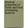Physical Properties Of Foods And Food Processing Systems door M.J. Lewis