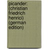 Picander: (Christian Friedrich Henrici) (German Edition) by Paul Flossmann Heinrich