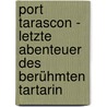 Port Tarascon - Letzte Abenteuer des berühmten Tartarin door Alphonse Daudet