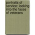 Portraits of Service: Looking Into the Faces of Veterans