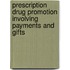 Prescription Drug Promotion Involving Payments and Gifts