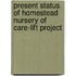 Present Status Of Homestead Nursery Of Care-lift Project