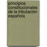 Principios Constitucionales de la Tributación Española door Luis MaríA. Romero Flor