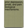 Prior Depression, Pmdd, and Pain: Biological Mechanisms. by Rebecca R. Klatzkin