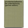 Privatwirtschaftslehre der Unternehmung (German Edition) by Leitner Friedrich