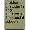 Problems Of Students And Teachers Of The Special Schools door Mistry Hemendra S.