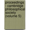Proceedings - Cambridge Philosophical Society (Volume 5) door Cambridge Philosophical Society