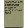 Production and postharvest system of Yam(Dioscorea Spp.) by Tewodros Mulualem Beyene