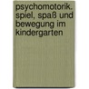 Psychomotorik. Spiel, Spaß und Bewegung im Kindergarten door Karo Zacherl
