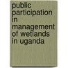 Public Participation in Management of Wetlands in Uganda by Kanoel Rosemary Ruhakana