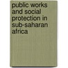 Public Works and Social Protection in Sub-Saharan Africa by United Nations