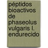 Péptidos bioactivos de Phaseolus vulgaris L. endurecido door Jorge Ruiz Ruiz