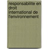 Responsabilite En Droit International De L'environnement door Aimé Malonga Mulenda
