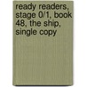 Ready Readers, Stage 0/1, Book 48, the Ship, Single Copy by Leslie Ellen