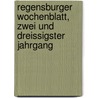Regensburger Wochenblatt, zwei und dreissigster Jahrgang door Regensburg