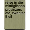 Reise in Die Mittäglichen Provinzen, Etc, Zwenter Theil door Mortiz August Von Thuemmel