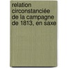 Relation Circonstanciée De La Campagne De 1813, En Saxe door Fran Ois-Jean-Philibert Aube De Vitry