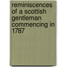 Reminiscences of a Scottish Gentleman Commencing in 1787 door Philodinus Scotus