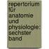 Repertorium für Anatomie und Physiologie: sechster Band