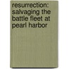 Resurrection: Salvaging the Battle Fleet at Pearl Harbor door Daniel Madsen