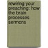 Rewiring Your Preaching: How the Brain Processes Sermons