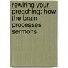 Rewiring Your Preaching: How the Brain Processes Sermons door Richard H. Cox