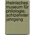 Rheinisches Museum für Philologie, achtzehnter Jahrgang