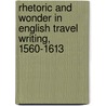 Rhetoric and Wonder in English Travel Writing, 1560-1613 door Jonathan P.A. Sell