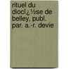Rituel Du Diocï¿½Se De Belley, Publ. Par. A.-R. Devie by Belley Diocese