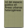 Rol del Espacio Público en Áreas Urbanas Heterogéneas by Gabriela Naveillan Anguita