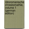 Rätoromanische Chrestomathie, Volume 1 (German Edition) door Decurtins Caspar