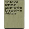 Svd Based Database Watermarking For Security In Database door Udai Pratap Rao