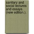 Sanitary and Social Lectures and Essays. (New edition.).