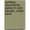 Schillers Sämmtliche Werke in Zehn Bänden, erster Band door Friedrich Schiller