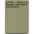 Scholia I. - Texte Zu P Dagogik, Philosophie Und Konomie