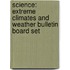Science: Extreme Climates and Weather Bulletin Board Set