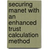 Securing Manet With An Enhanced Trust Calculation Method door Amit Chauhan