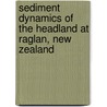 Sediment Dynamics of the Headland at Raglan, New Zealand door David Phillips