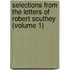 Selections from the Letters of Robert Southey (Volume 1)