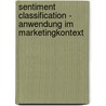 Sentiment Classification - Anwendung im Marketingkontext door Veronika Hefle