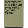 Shakespeare: Sein Leben Und Seine Werke (German Edition) door GenéE. Rudolf