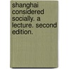 Shanghai considered socially. A lecture. Second edition. door H. Lang