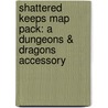 Shattered Keeps Map Pack: A Dungeons & Dragons Accessory by Wizards Rpg Team