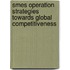 Smes Operation Strategies Towards Global Competitiveness