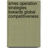 Smes Operation Strategies Towards Global Competitiveness door Nezal Aghajari