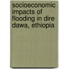 Socioeconomic impacts of flooding in dire dawa, Ethiopia by Yonas Tadesse