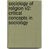 Sociology of Religion V2: Critical Concepts in Sociology