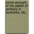 Some account of the Parish of Ashbury in Berkshire, etc.