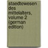 Staedtewesen Des Mittelalters, Volume 2 (German Edition)