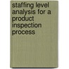 Staffing Level Analysis for a Product Inspection Process by Liping Liang